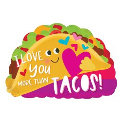 I Love You More Than Tacos