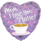 Mom Love You A Latte 9" Mom Love You A Latte 9"